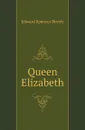 Queen Elizabeth - Edward Spencer Beesly