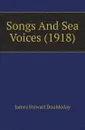 Songs And Sea Voices (1918) - James Stewart Doubleday