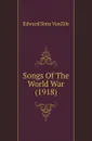 Songs Of The World War (1918) - Edward Sims VanZile