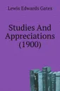 Studies And Appreciations (1900) - Lewis Edwards Gates