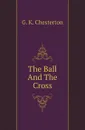The Ball And The Cross - G. Chesterton