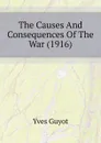 The Causes And Consequences Of The War (1916) - Guyot Yves