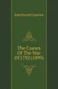 The Causes Of The War Of 1792 (1899) - John Harold Clapham