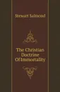 The Christian Doctrine Of Immortality - Stewart Salmond