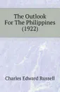 The Outlook For The Philippines (1922) - Charles Edward Russell