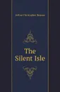 The Silent Isle - Arthur Christopher Benson