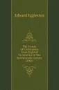 The Transit Of Civilization From England To America In The Seventeenth Century (1901) - Edward Eggleston