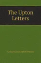 The Upton Letters - Arthur Christopher Benson