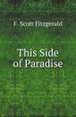 This Side of Paradise - F. Scott Fitzgerald