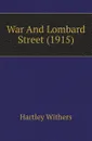 War And Lombard Street (1915) - Hartley Withers