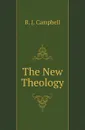 The New Theology - R. J. Campbell