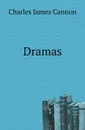 Dramas - Charles James Cannon