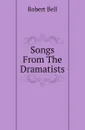 Songs From The Dramatists - Robert Bell