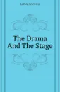 The Drama And The Stage - Ludwig Lewisohn