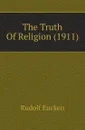 The Truth Of Religion (1911) - Rudolf Eucken