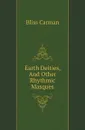 Earth Deities, And Other Rhythmic Masques - Carman Bliss