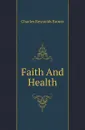 Faith And Health - Charles Reynolds Brown