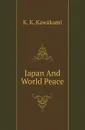 Japan And World Peace - K. K. Kawakami