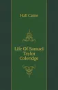 Life Of Samuel Taylor Coleridge - Caine Hall