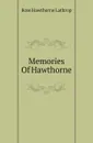 Memories Of Hawthorne - Rose Hawthorne Lathrop