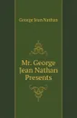 Mr. George Jean Nathan Presents - Nathan George Jean