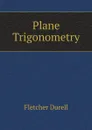 Plane Trigonometry - Durell Fletcher