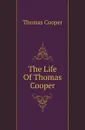 The Life Of Thomas Cooper - David James McCord