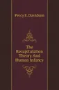 The Recapitulation Theory And Human Infancy - Percy E. Davidson