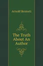 The Truth About An Author - E. A. Bennett