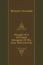 Voyages Of A Merchant Navigator Of The Days That Are Past - Richard J. Cleveland