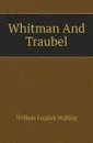 Whitman And Traubel - William English Walling