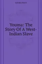 Youma: The Story Of A West-Indian Slave - Lafcadio Hearn