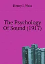 The Psychology Of Sound (1917) - Henry J. Watt