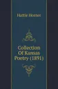 Collection Of Kansas Poetry (1891) - Hattie Horner