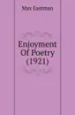 Enjoyment Of Poetry (1921) - Max Eastman