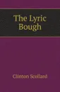 The Lyric Bough - Clinton Scollard