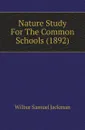 Nature Study For The Common Schools (1892) - Wilbur Samuel Jackman