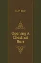 Opening A Chestnut Burr - Roe Edward Payson