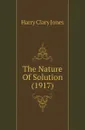 The Nature Of Solution (1917) - Jones Harry Clary