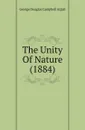 The Unity Of Nature (1884) - Argyll George Douglas Campbell