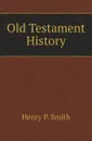 Old Testament History - Henry P. Smith