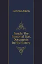 Punch: The Immortal Liar, Documents In His History - Conrad Aiken