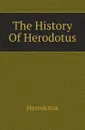 The History Of Herodotus - Herodotus