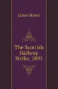 The Scottish Railway Strike, 1891 - James Mavor