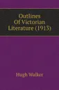 Outlines Of Victorian Literature (1913) - Hugh Walker