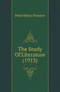The Study Of Literature (1913) - Peter Henry Pearson