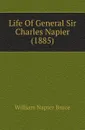 Life Of General Sir Charles Napier (1885) - William Napier Bruce