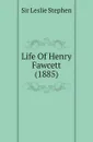 Life Of Henry Fawcett (1885) - Leslie Stephen