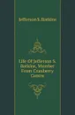 Life Of Jefferson S. Batkins, Member From Cranberry Centre - Jefferson S. Batkins