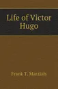 Life of Victor Hugo - Frank T. Marzials